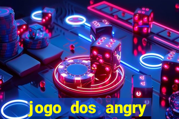 jogo dos angry birds rio