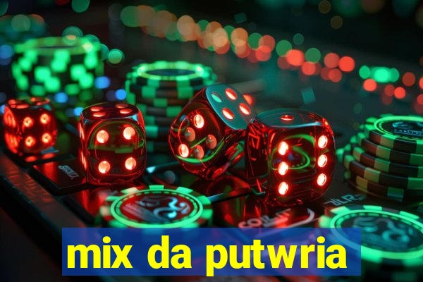 mix da putwria