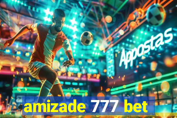 amizade 777 bet