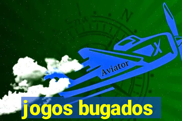 jogos bugados