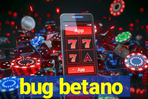 bug betano