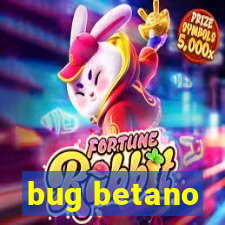 bug betano