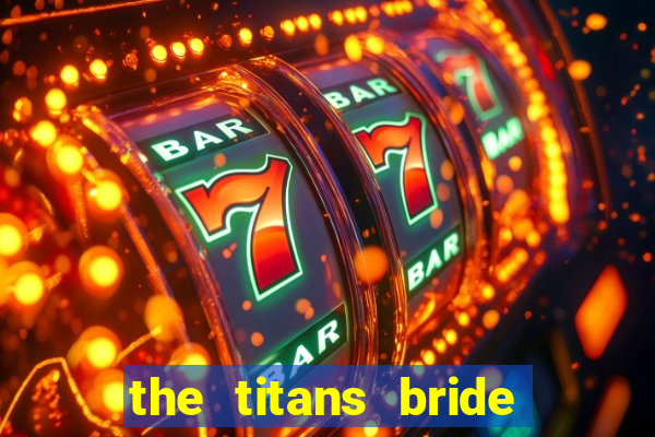 the titans bride cap 1