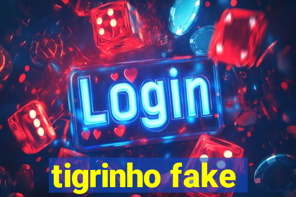 tigrinho fake