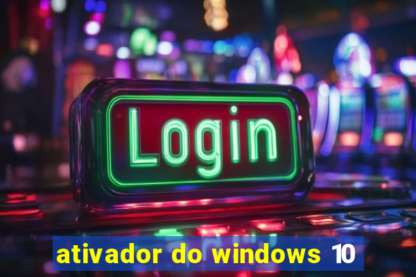 ativador do windows 10