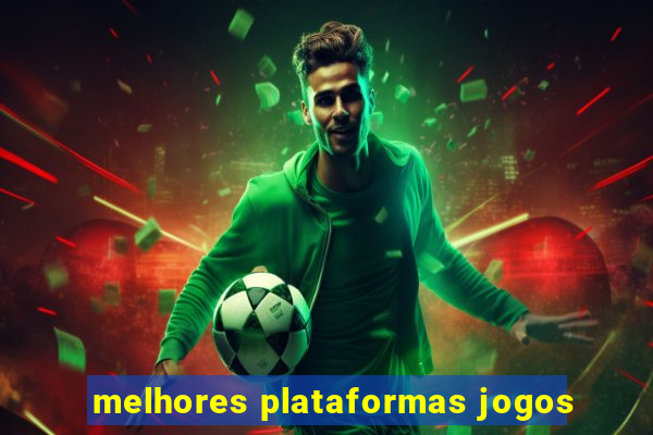 melhores plataformas jogos