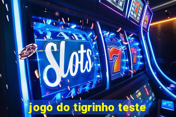 jogo do tigrinho teste