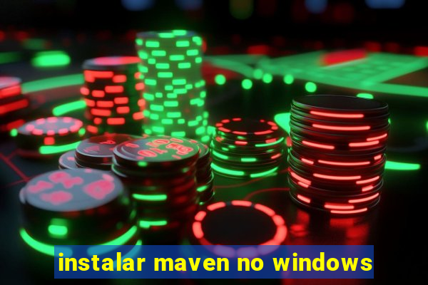 instalar maven no windows