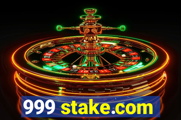 999 stake.com