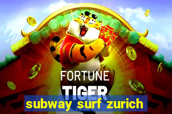 subway surf zurich