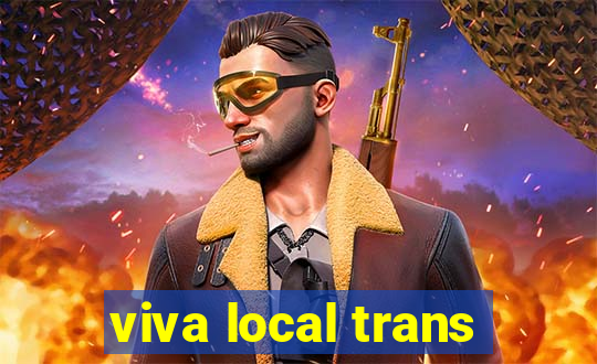 viva local trans