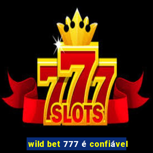 wild bet 777 é confiável