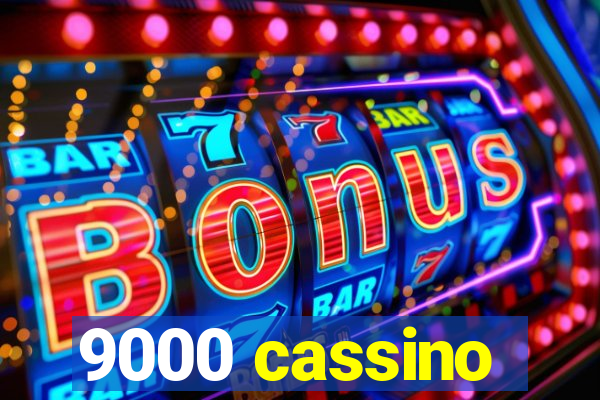 9000 cassino