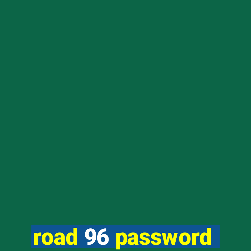 road 96 password