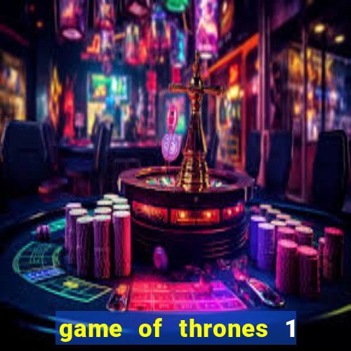 game of thrones 1 temporada torrent