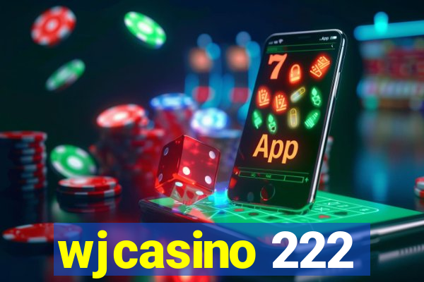 wjcasino 222