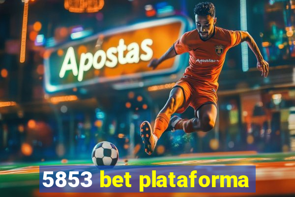 5853 bet plataforma