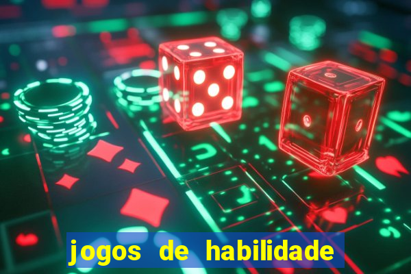 jogos de habilidade para ganhar dinheiro