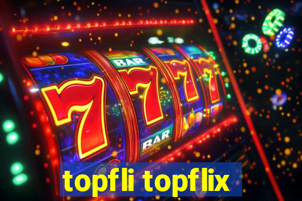 topfli topflix