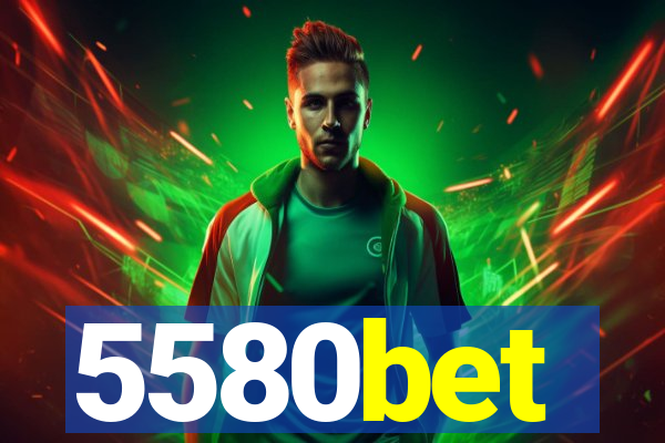 5580bet