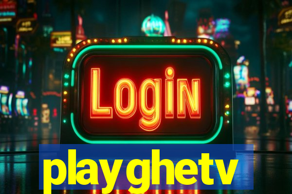 playghetv