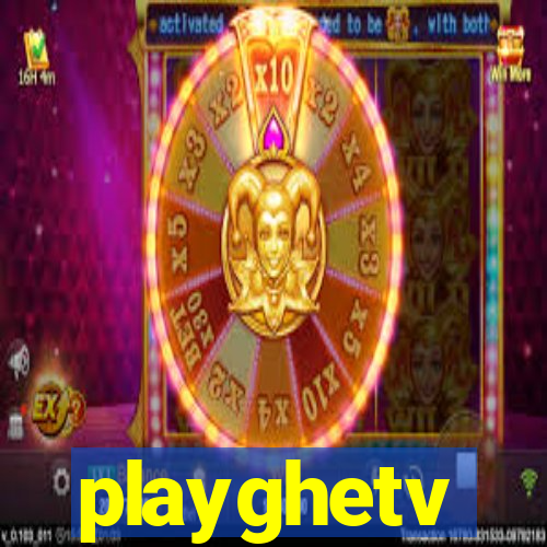 playghetv