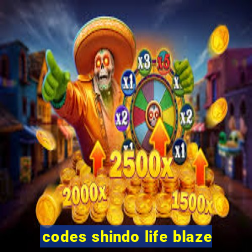 codes shindo life blaze