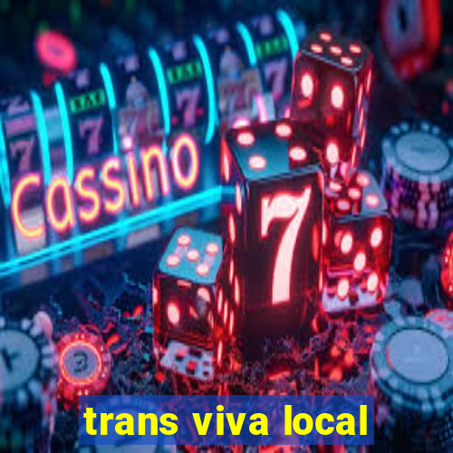 trans viva local