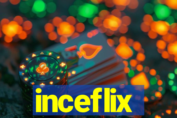 inceflix