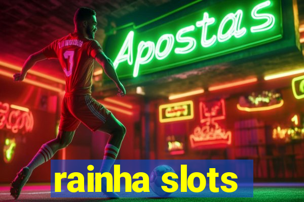 rainha slots