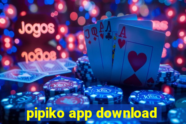 pipiko app download