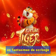 os fantasmas de scrooge