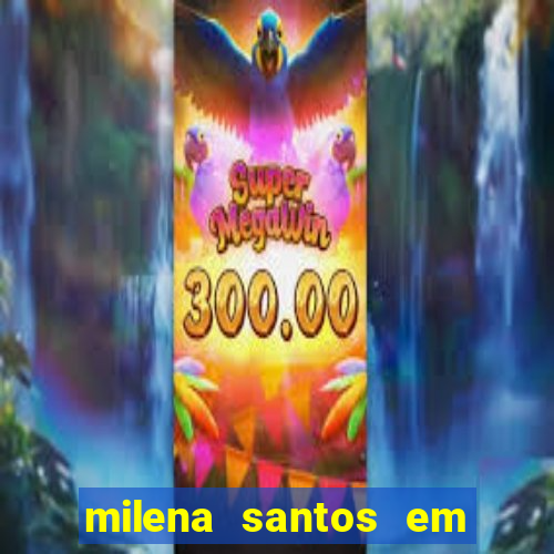 milena santos em vizinhas gostosas