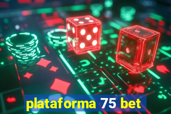 plataforma 75 bet