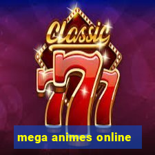 mega animes online