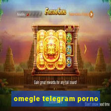 omegle telegram porno