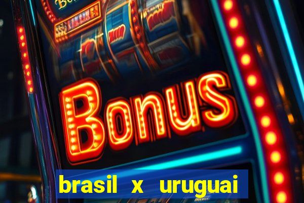 brasil x uruguai ao vivo multicanais