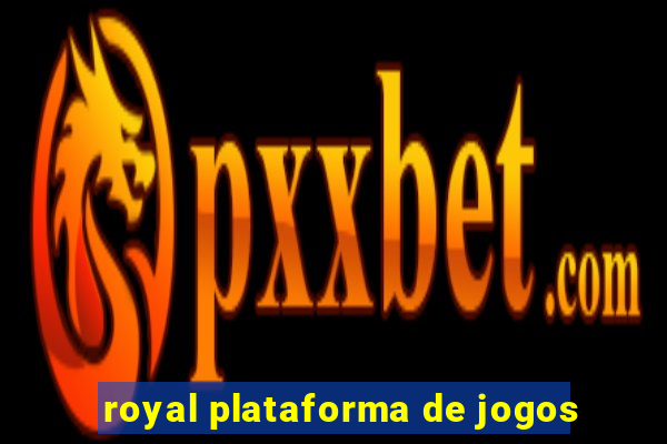 royal plataforma de jogos