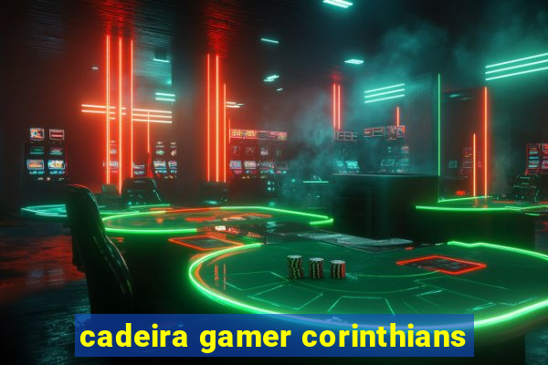 cadeira gamer corinthians