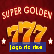 jogo rio rise