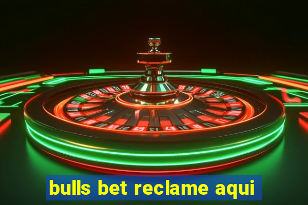 bulls bet reclame aqui