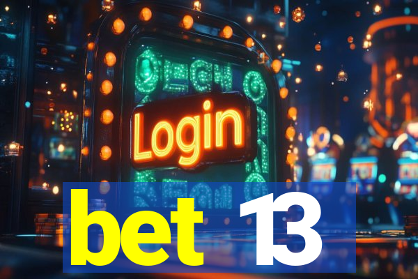 bet 13