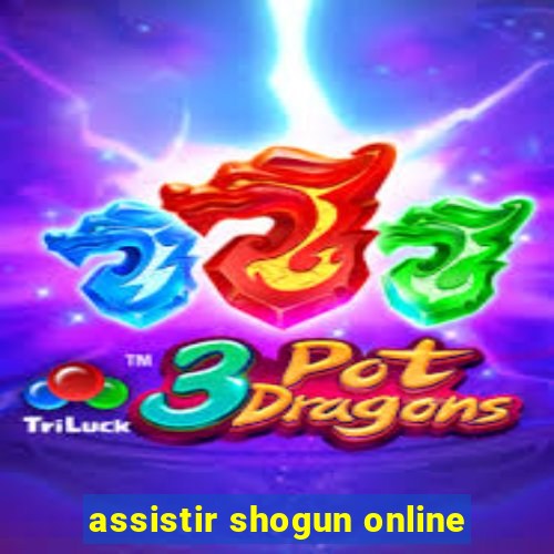 assistir shogun online