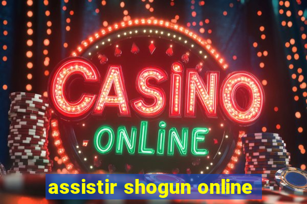 assistir shogun online