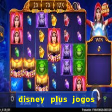 disney plus jogos de futebol