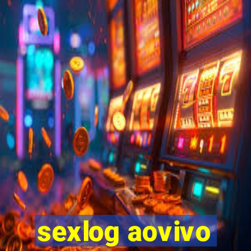 sexlog aovivo