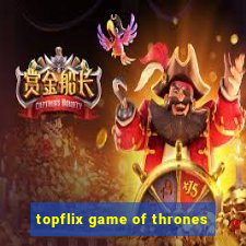 topflix game of thrones