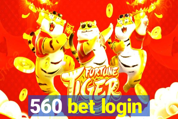 560 bet login