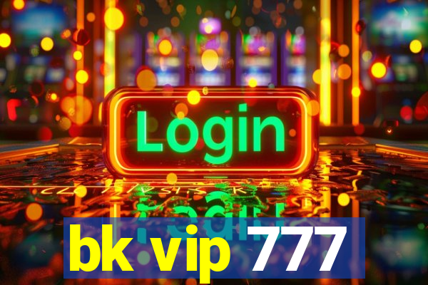 bk vip 777