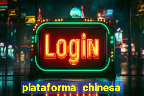 plataforma chinesa de jogo